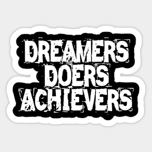 Dreamers Doers Achievers Sticker